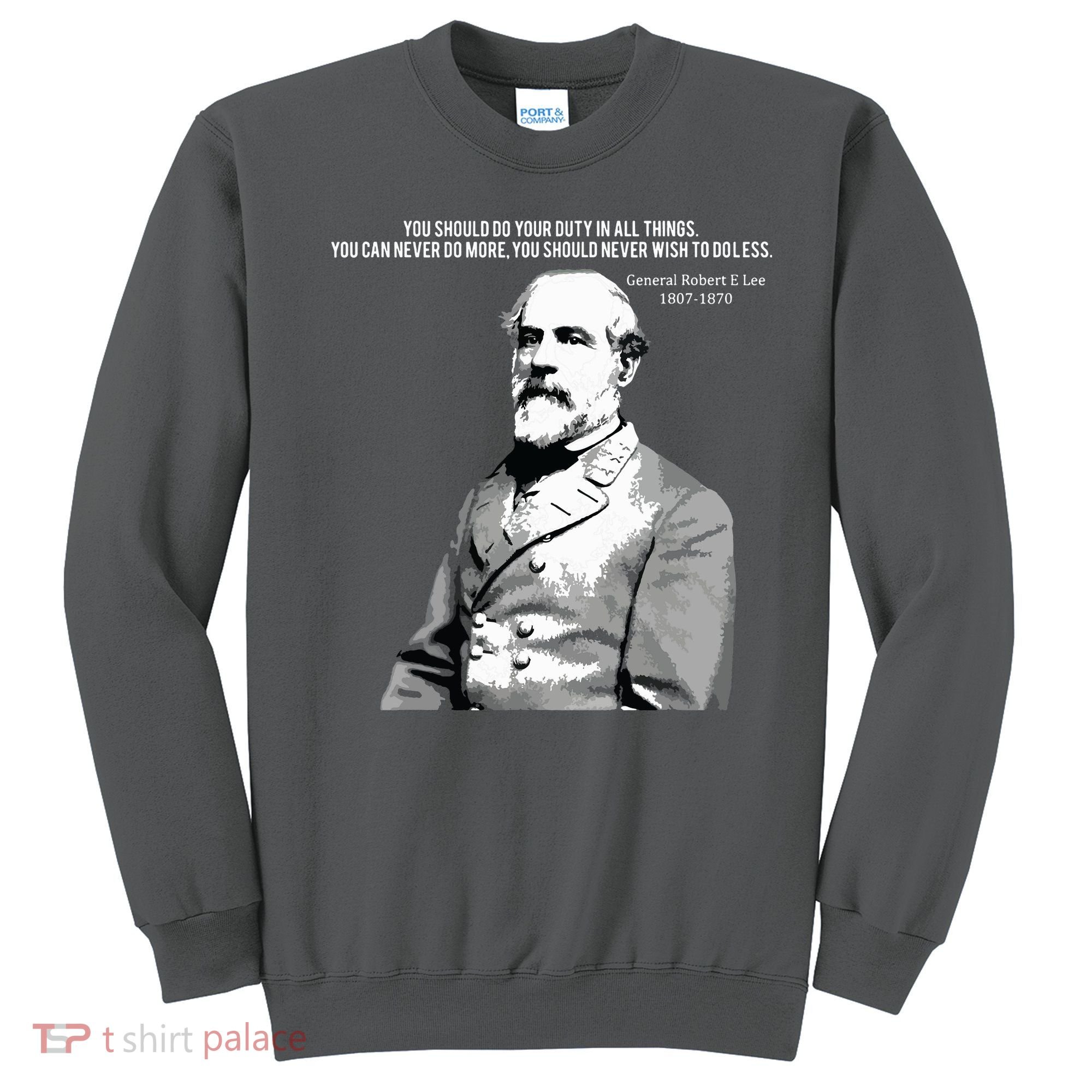 General Robert E Lee Quote Sweatshirt