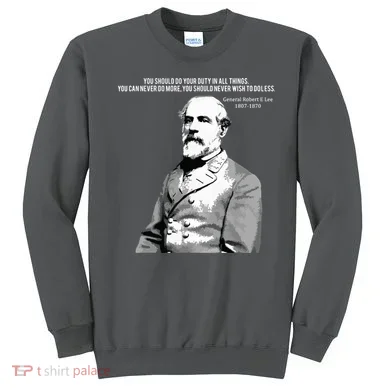 General Robert E Lee Quote Sweatshirt