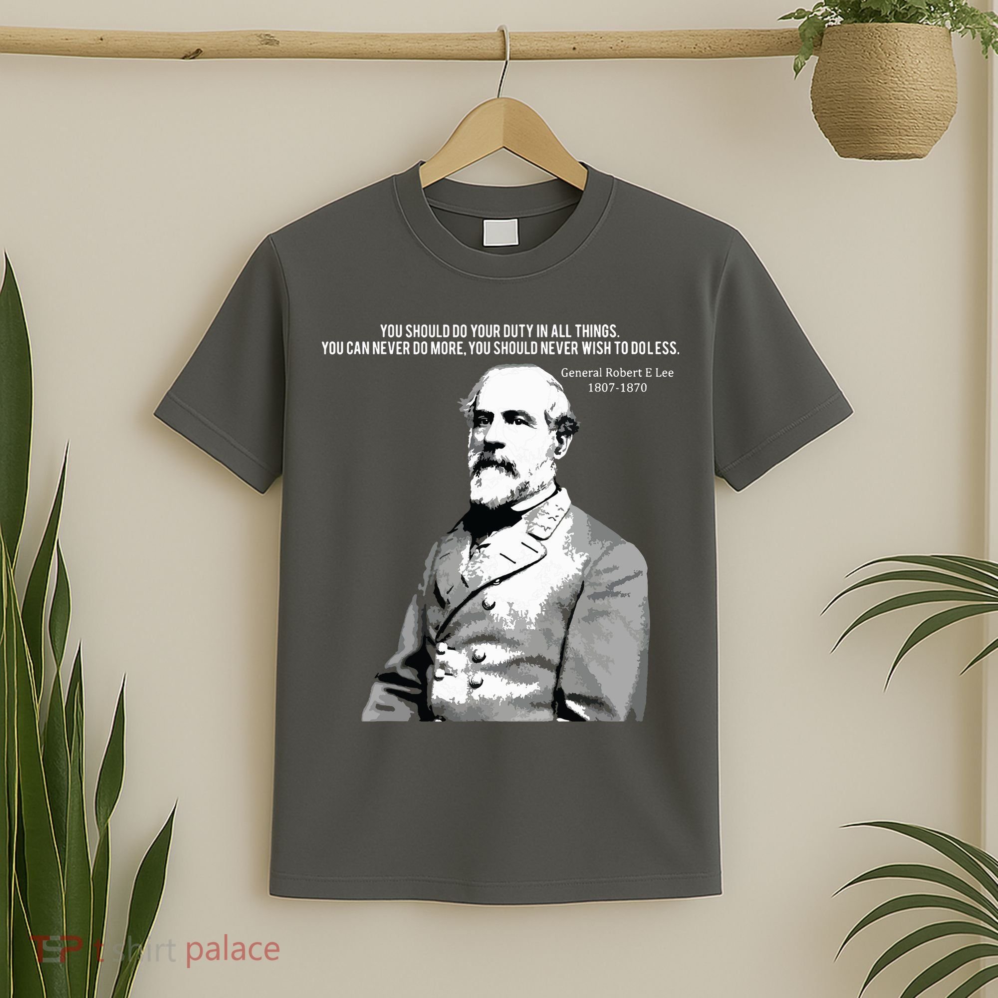 General Robert E Lee Quote T-Shirt