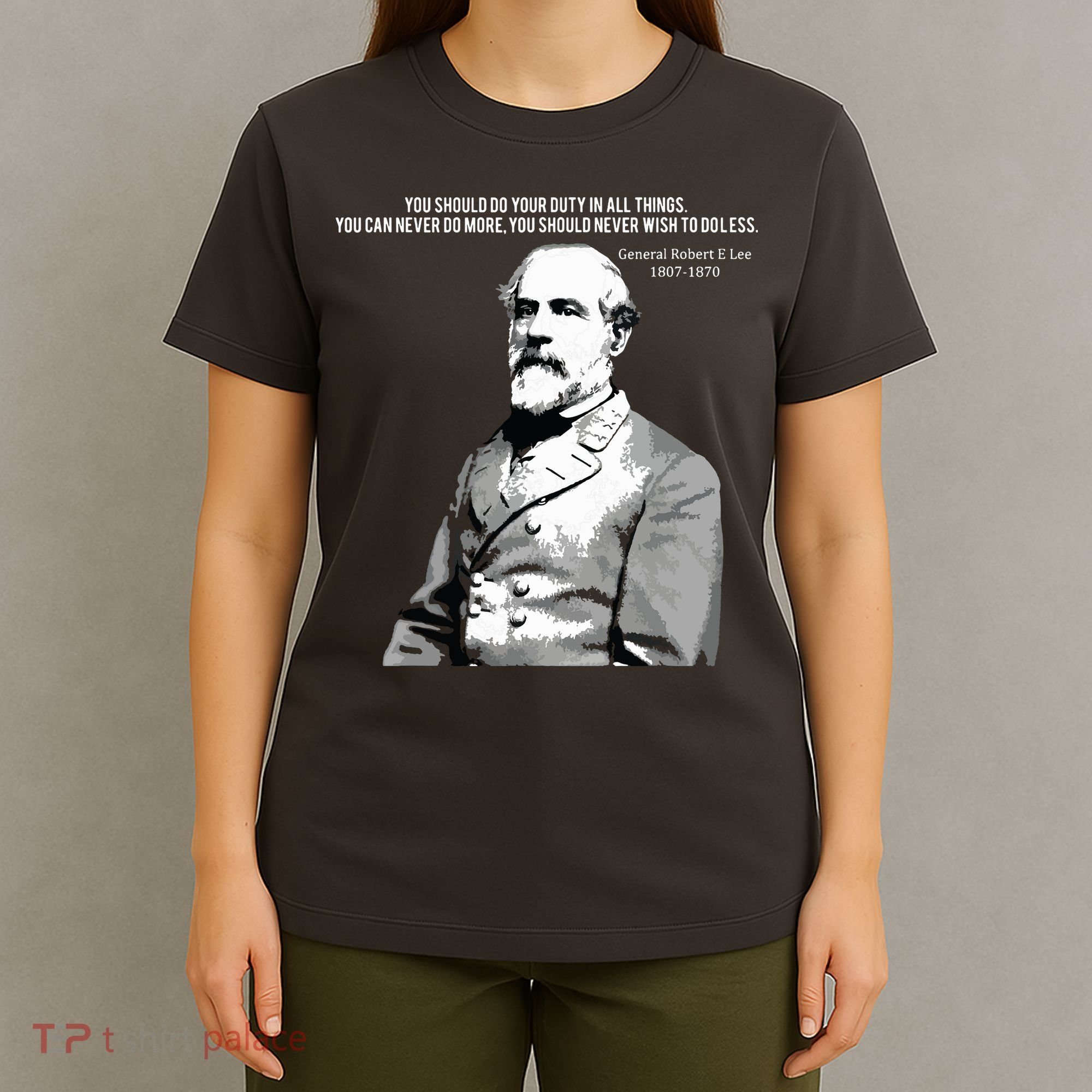 General Robert E Lee Quote T-Shirt