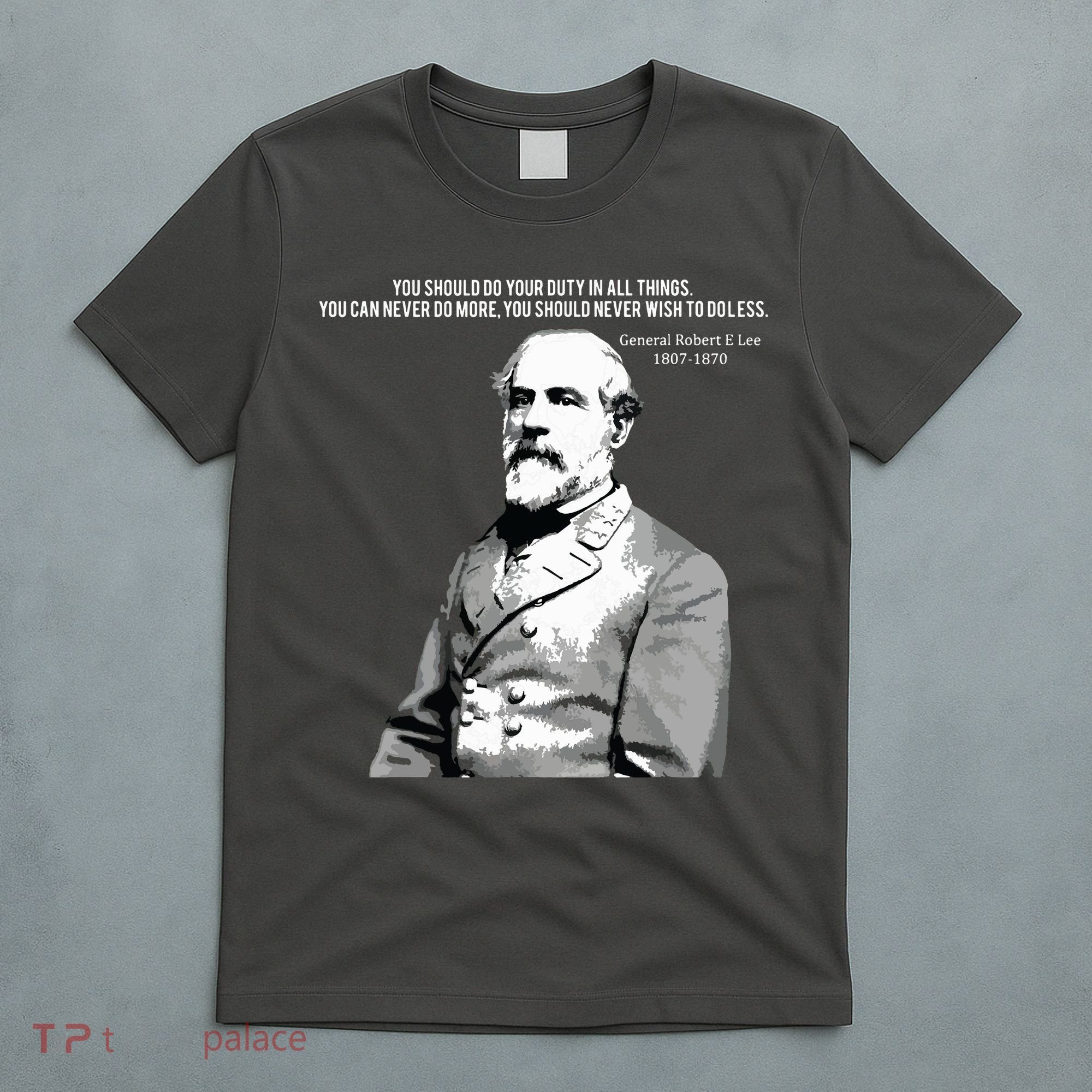 General Robert E Lee Quote T-Shirt