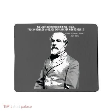 General Robert E Lee Quote Mousepad