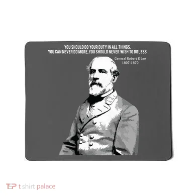 General Robert E Lee Quote Mousepad