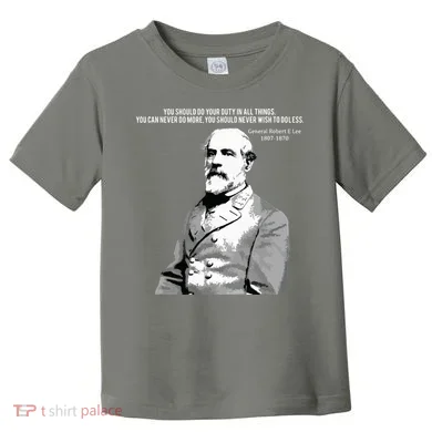 General Robert E Lee Quote Toddler T-Shirt