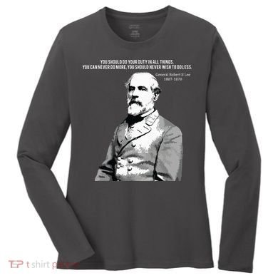 General Robert E Lee Quote Women's Long Sleeve Shirt