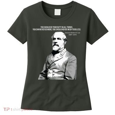 General Robert E Lee Quote Women's T-Shirt