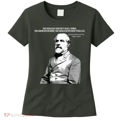 General Robert E Lee Quote Women's T-Shirt