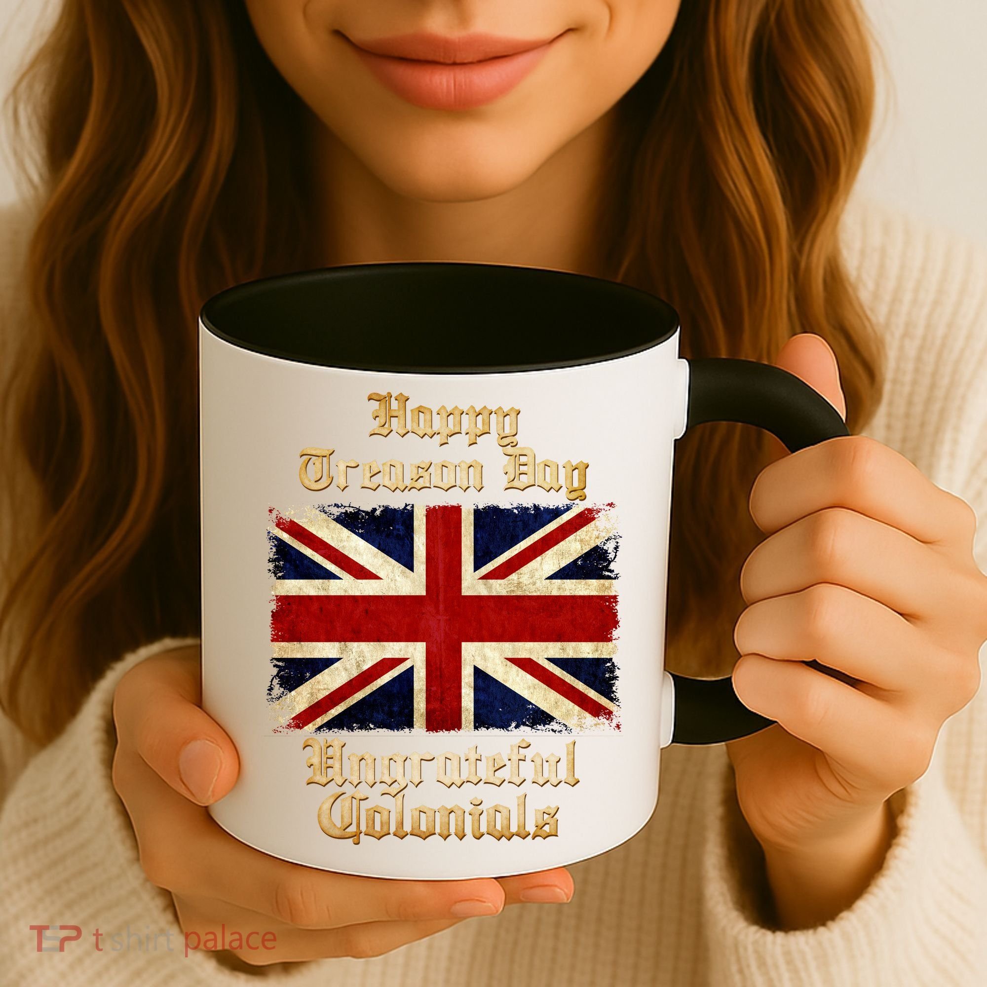 Great Britain Happy Treason Day Ungrateful Colonials Coffee Mug
