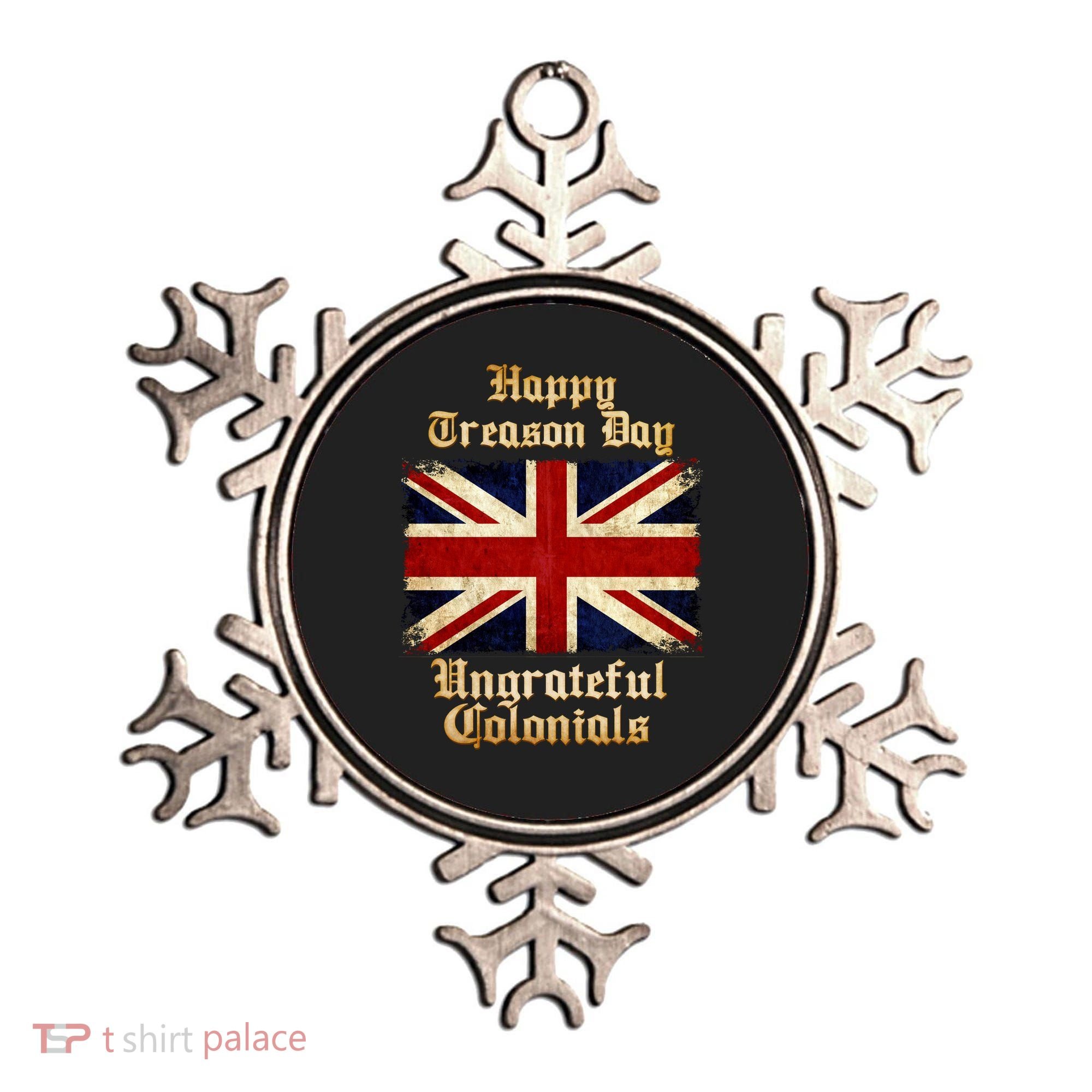 Great Britain Happy Treason Day Ungrateful Colonials Ornament