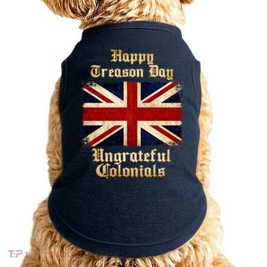 Great Britain Happy Treason Day Ungrateful Colonials Doggie Tank