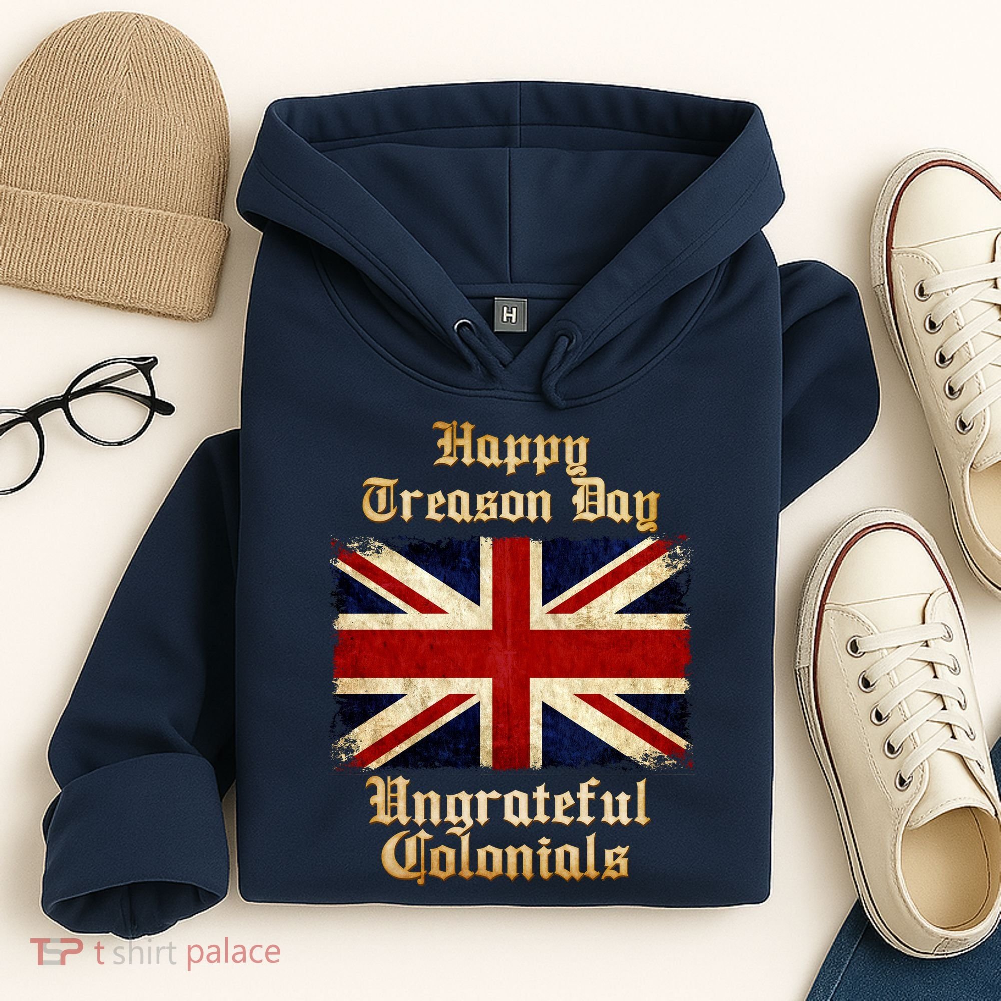 Great Britain Happy Treason Day Ungrateful Colonials Hoodie