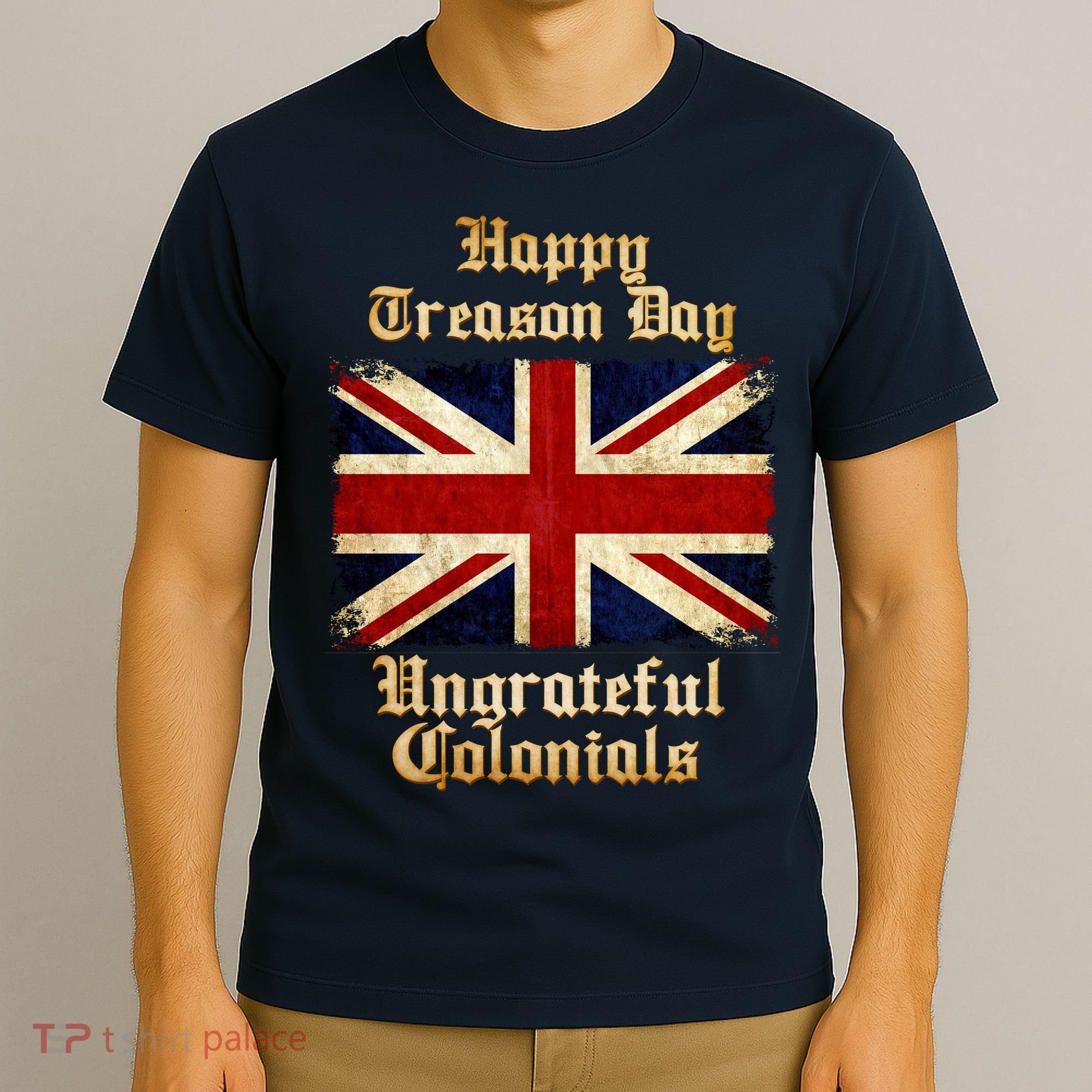 Great Britain Happy Treason Day Ungrateful Colonials T-Shirt