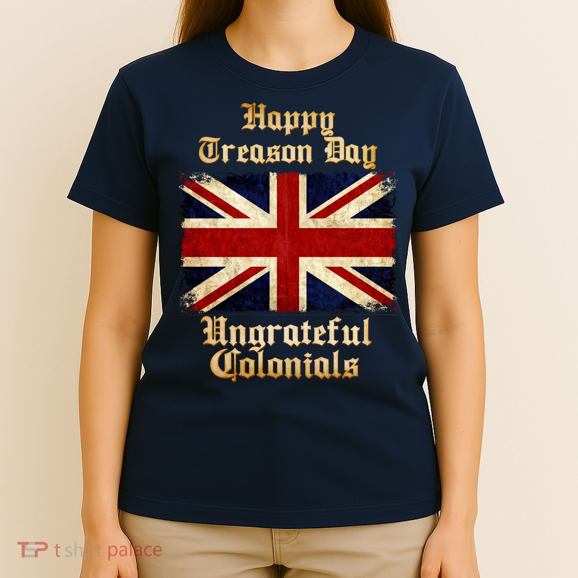 Great Britain Happy Treason Day Ungrateful Colonials T-Shirt