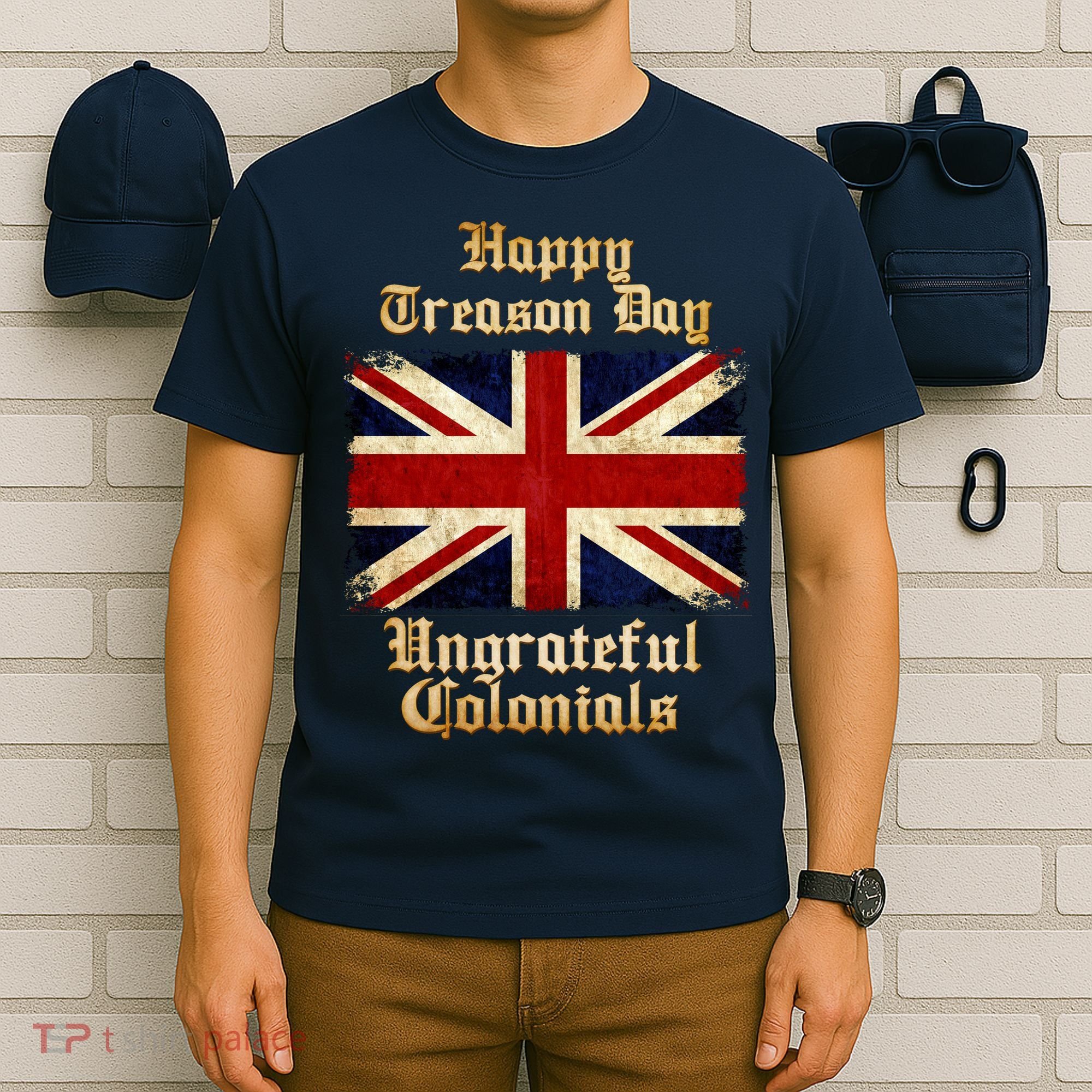 Great Britain Happy Treason Day Ungrateful Colonials T-Shirt