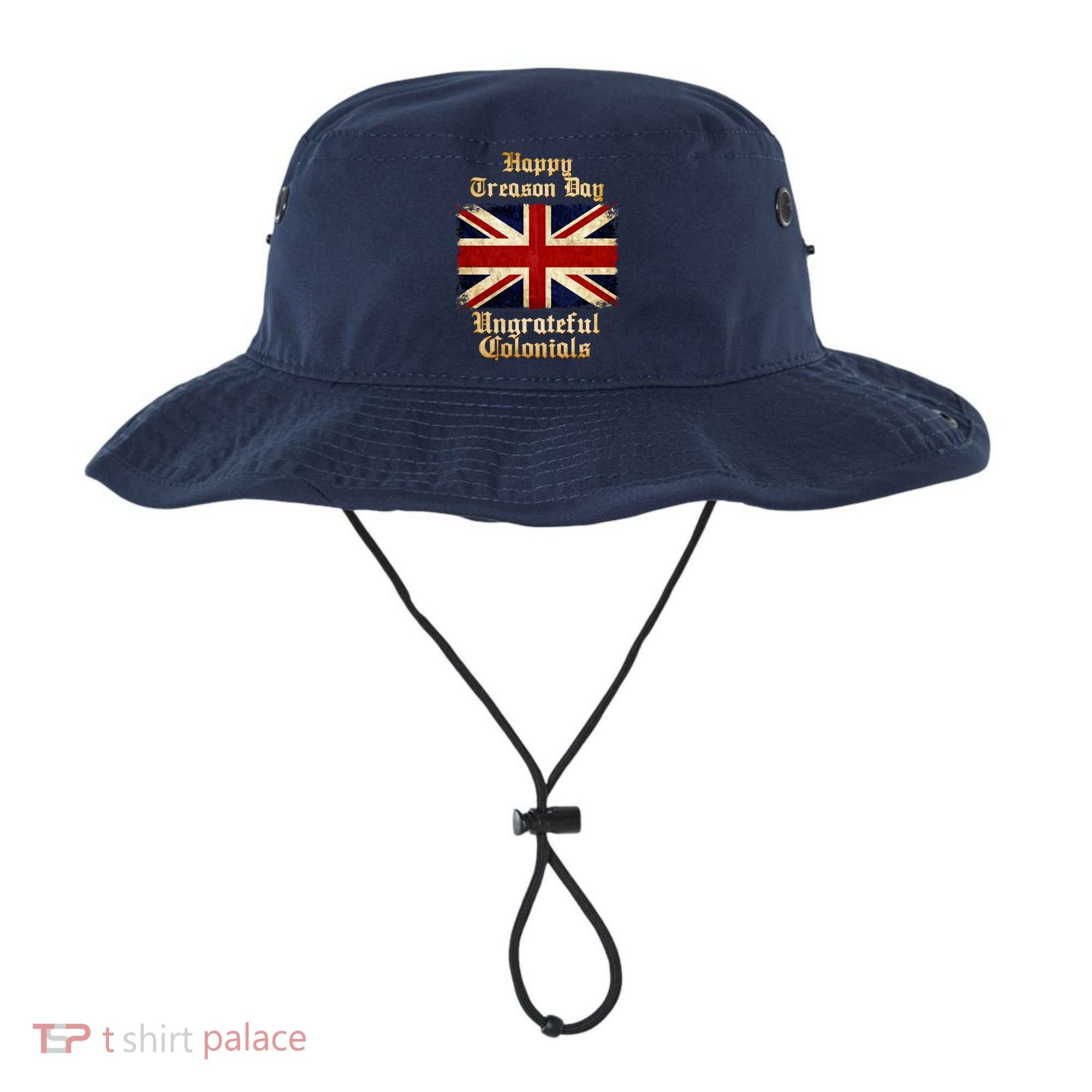 Great Britain Happy Treason Day Ungrateful Colonials Bucket Hat