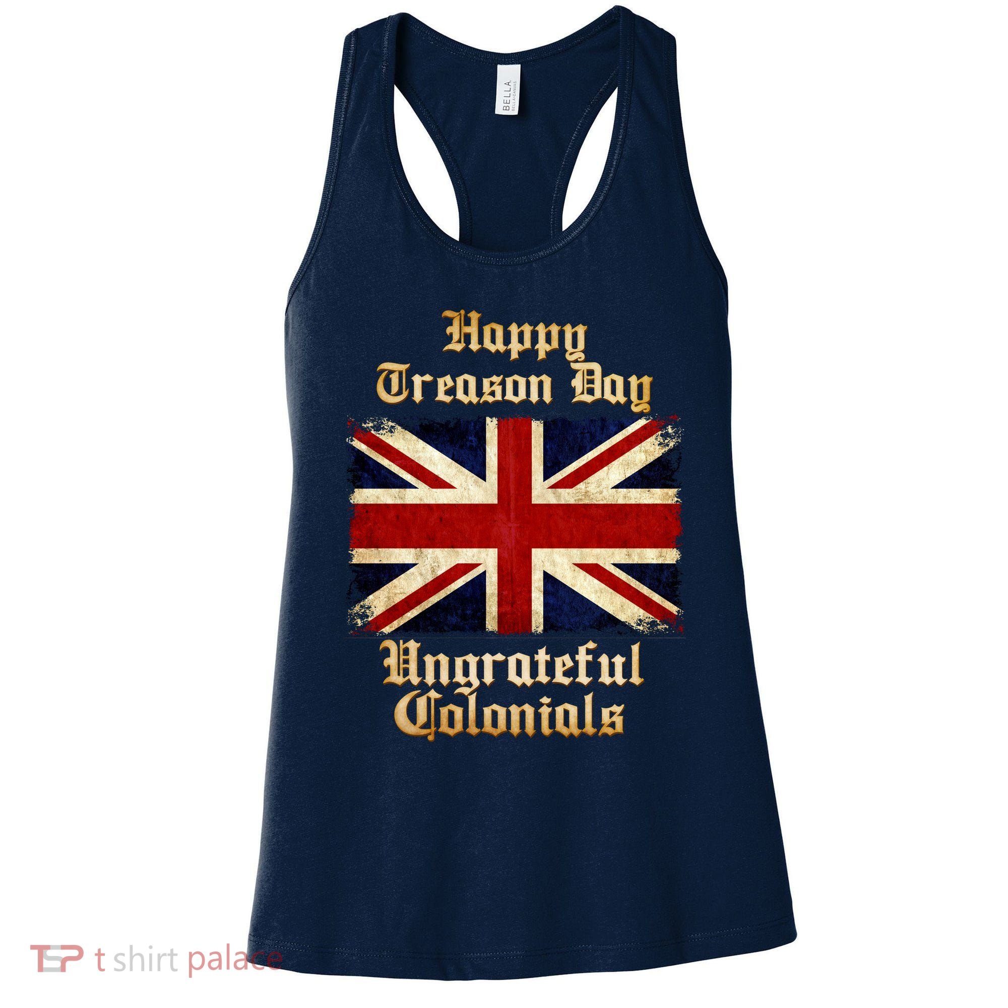 Great Britain Happy Treason Day Ungrateful Colonials Women's Tank Top