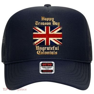 Great Britain Happy Treason Day Ungrateful Colonials Hat
