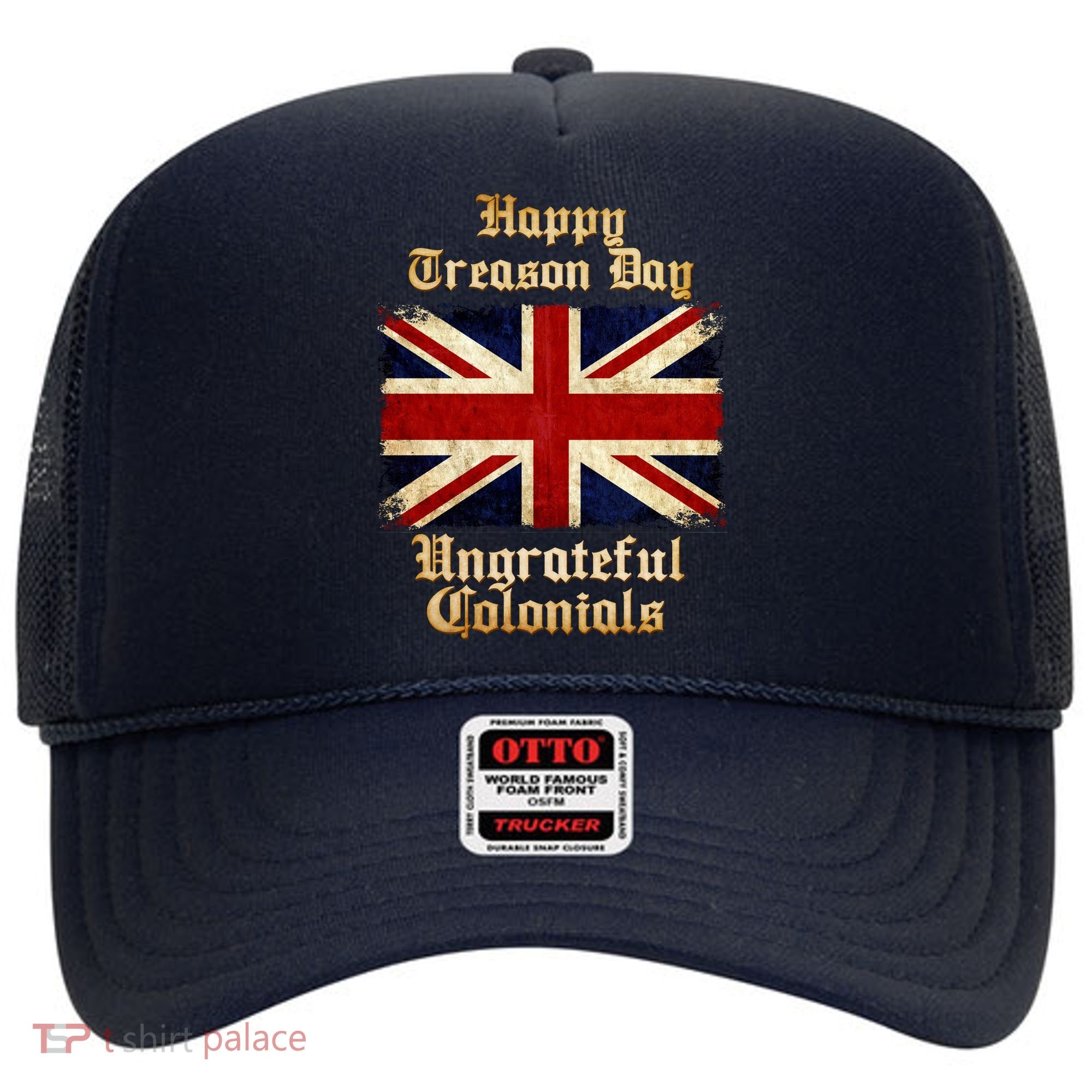 Great Britain Happy Treason Day Ungrateful Colonials Hat