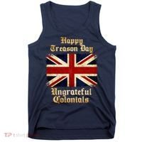 Great Britain Happy Treason Day Ungrateful Colonials Tank Top thumb 0
