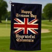Great Britain Happy Treason Day Ungrateful Colonials Golf Towel thumb 1