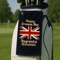 Great Britain Happy Treason Day Ungrateful Colonials Golf Towel thumb 2