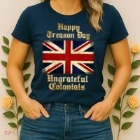 Great Britain Happy Treason Day Ungrateful Colonials Women's T-Shirt thumb 2