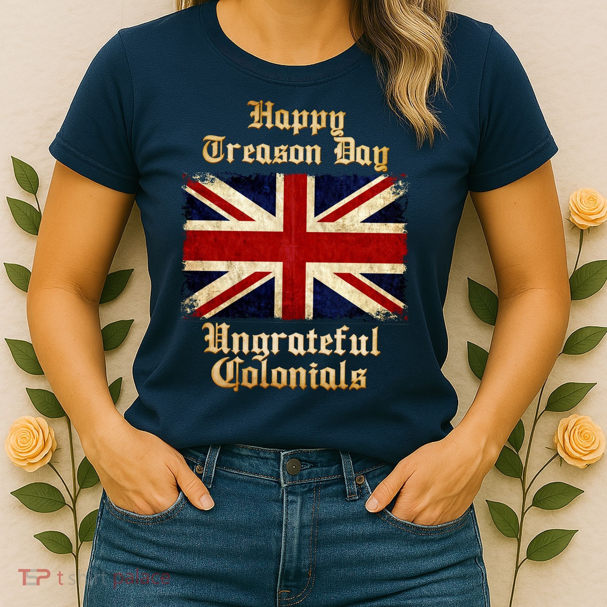 Great Britain Happy Treason Day Ungrateful Colonials Women's T-Shirt