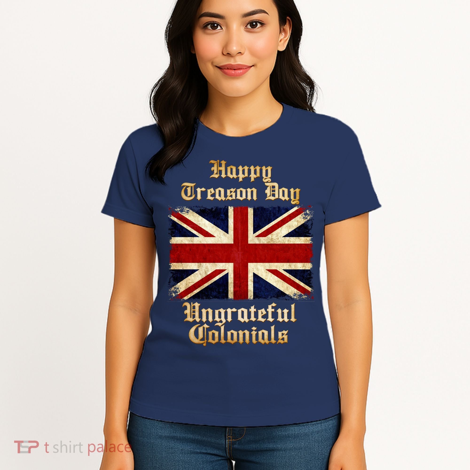 Great Britain Happy Treason Day Ungrateful Colonials Women's T-Shirt