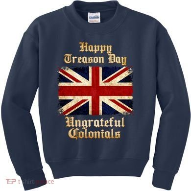 Great Britain Happy Treason Day Ungrateful Colonials Kids Sweatshirt