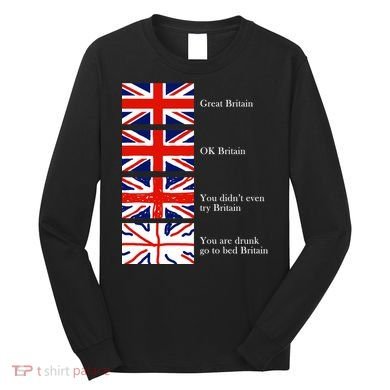 Great Britain OK Britain Funny Sarcastic Long Sleeve Shirt