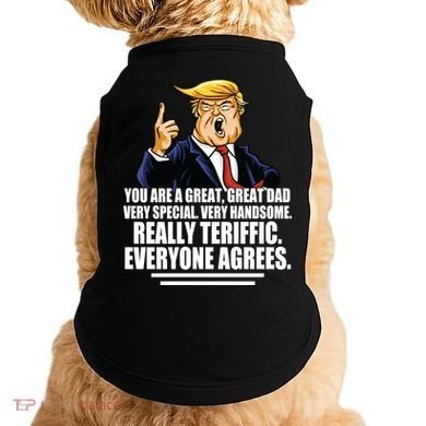 Great Dad! Everyone Agrees Trump Funny Father Doggie Tank