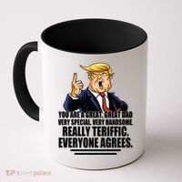 Great Dad! Everyone Agrees Trump Funny Father Coffee Mug thumb 0