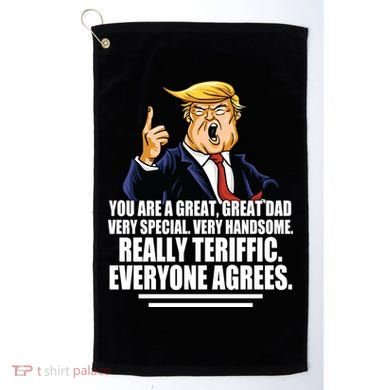 Great Dad! Everyone Agrees Trump Funny Father Golf Towel