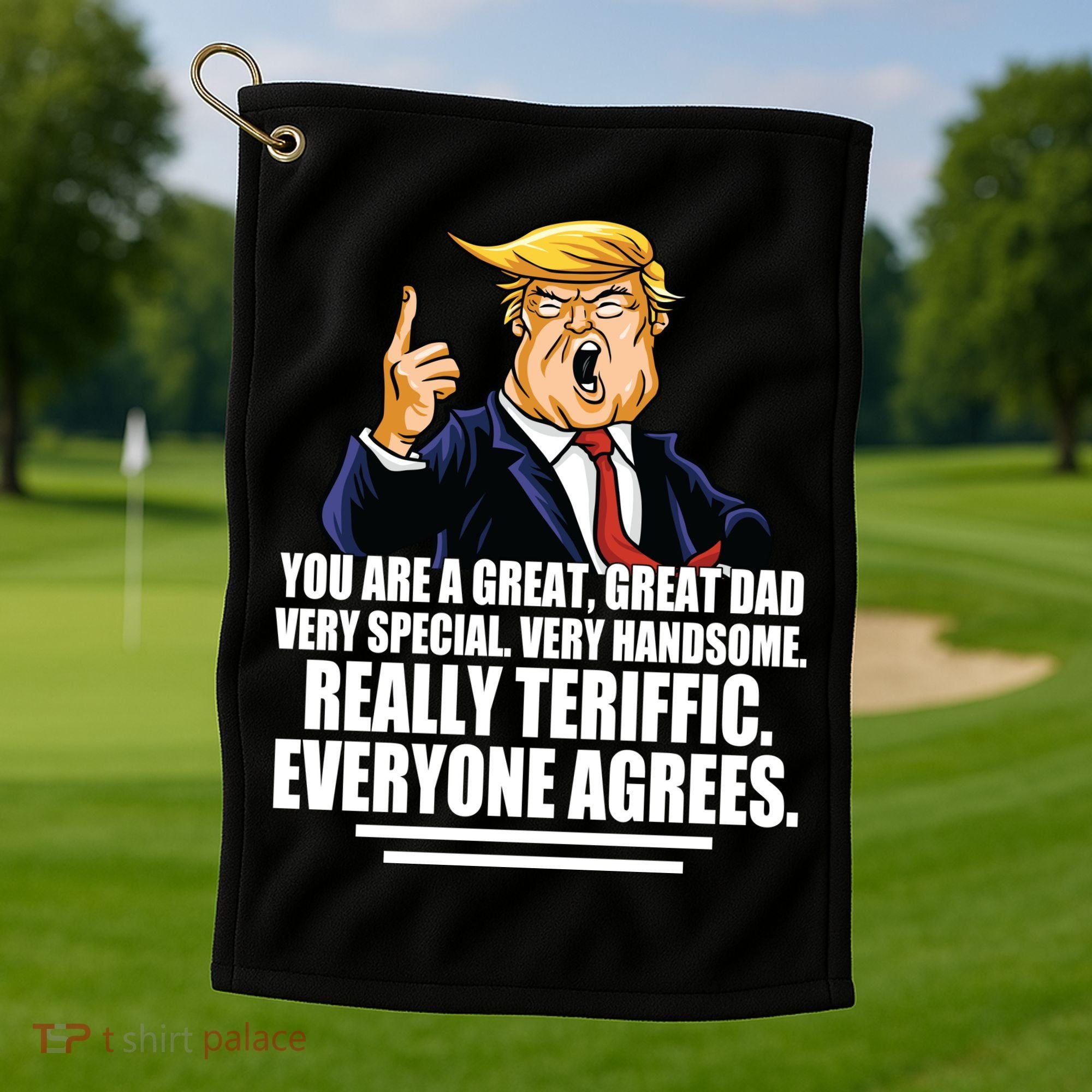 Great Dad! Everyone Agrees Trump Funny Father Golf Towel