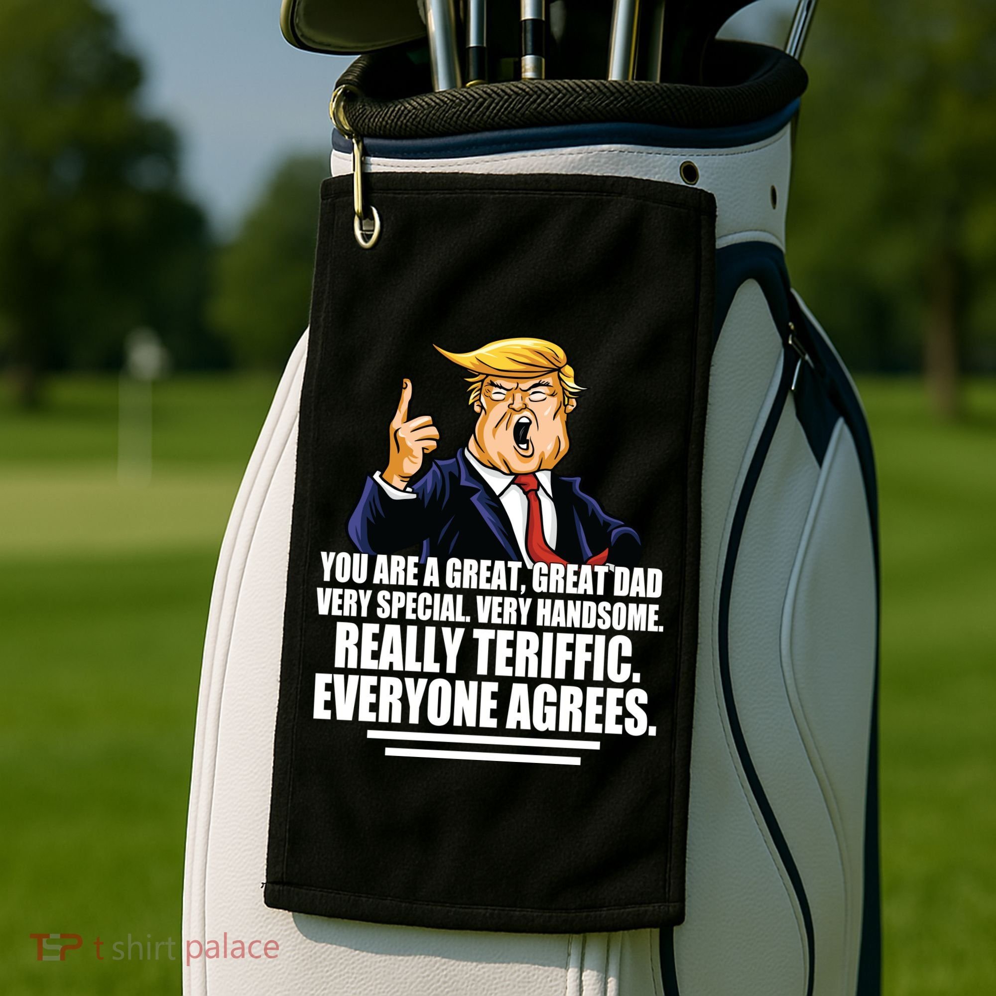 Great Dad! Everyone Agrees Trump Funny Father Golf Towel
