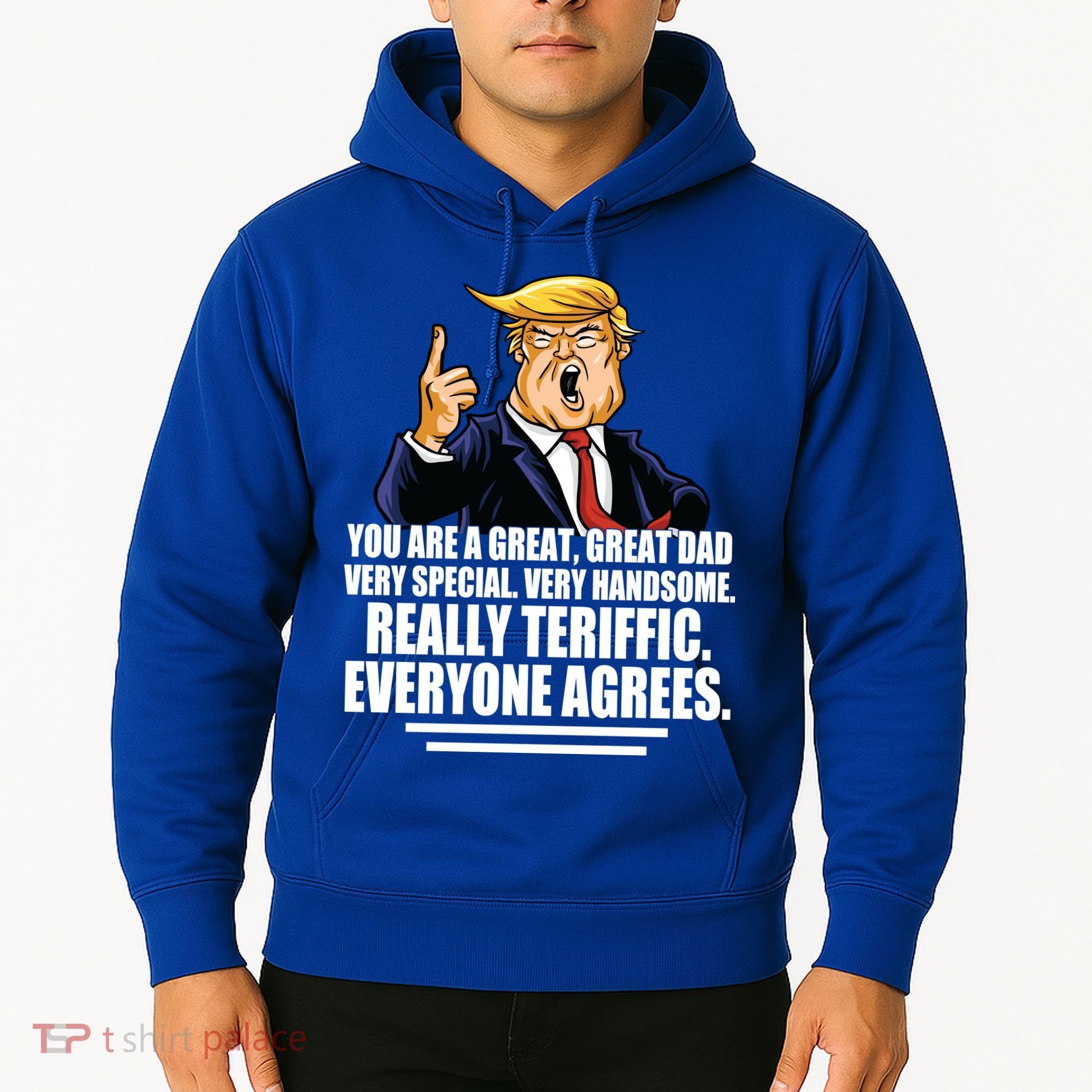 Great Dad! Everyone Agrees Trump Funny Father Hoodie