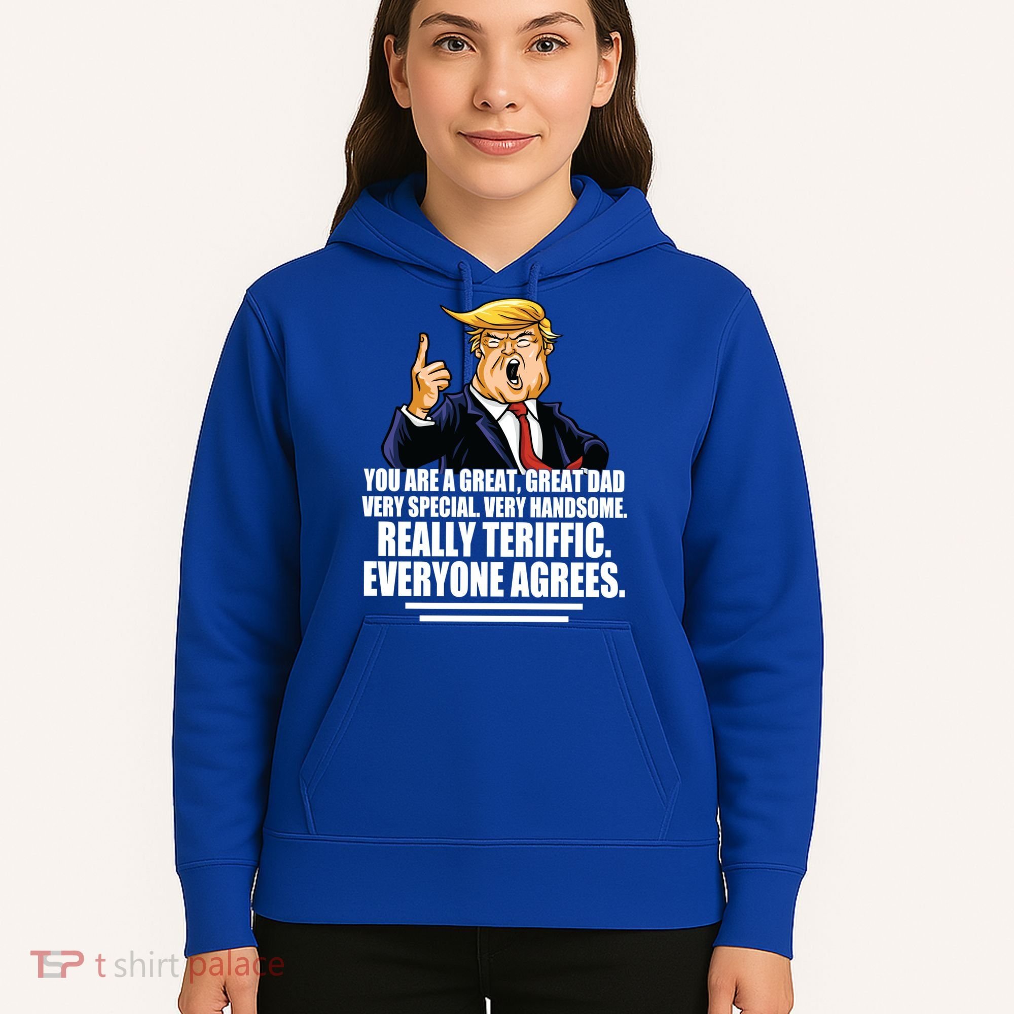 Great Dad! Everyone Agrees Trump Funny Father Hoodie
