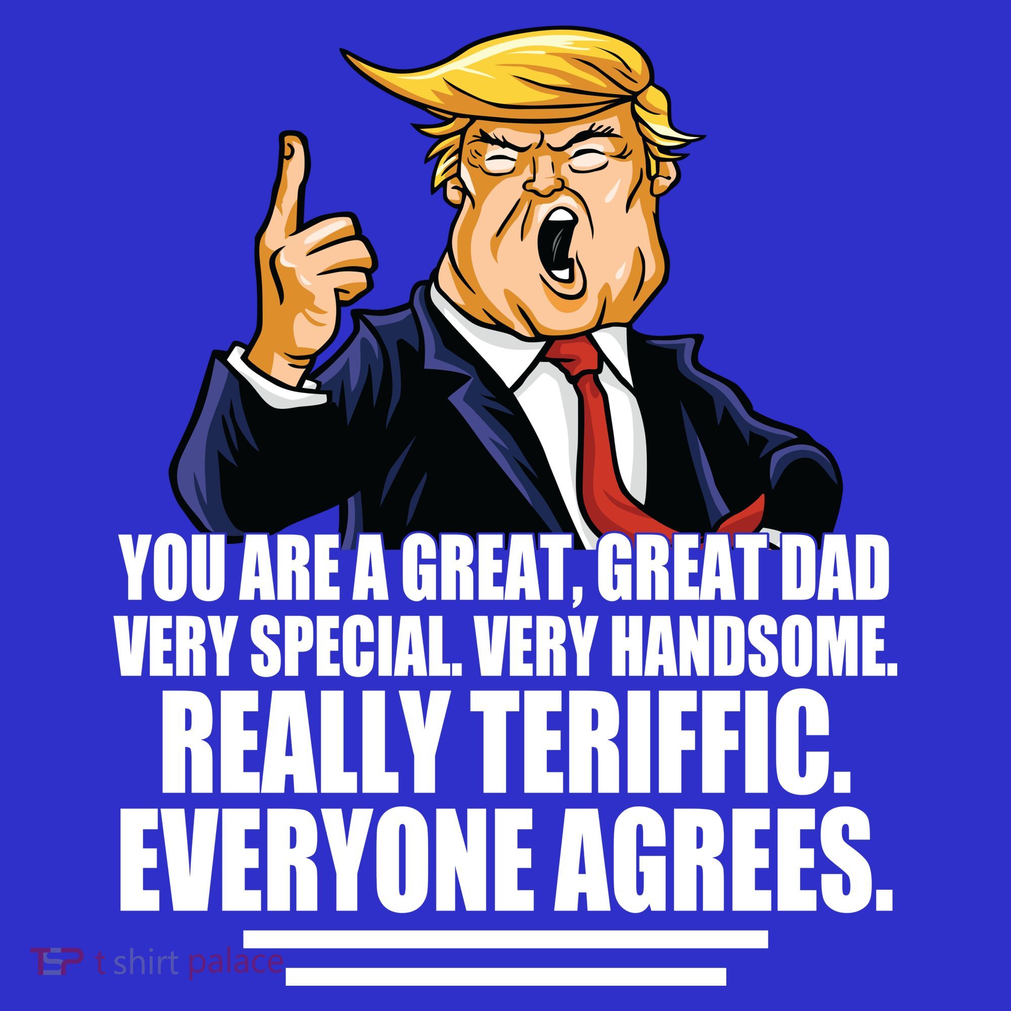 Great Dad! Everyone Agrees Trump Funny Father Long Sleeve Shirt