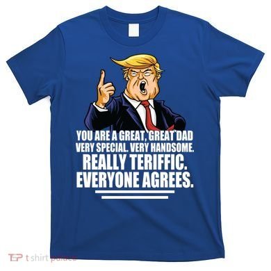 Great Dad! Everyone Agrees Trump Funny Father T-Shirt