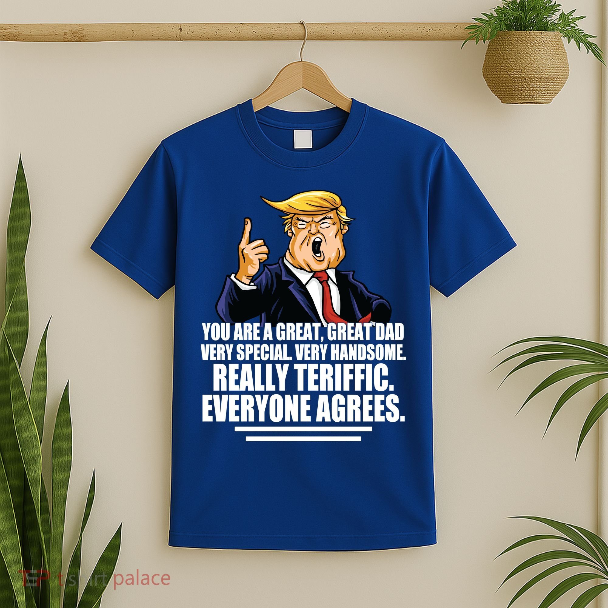 Great Dad! Everyone Agrees Trump Funny Father T-Shirt