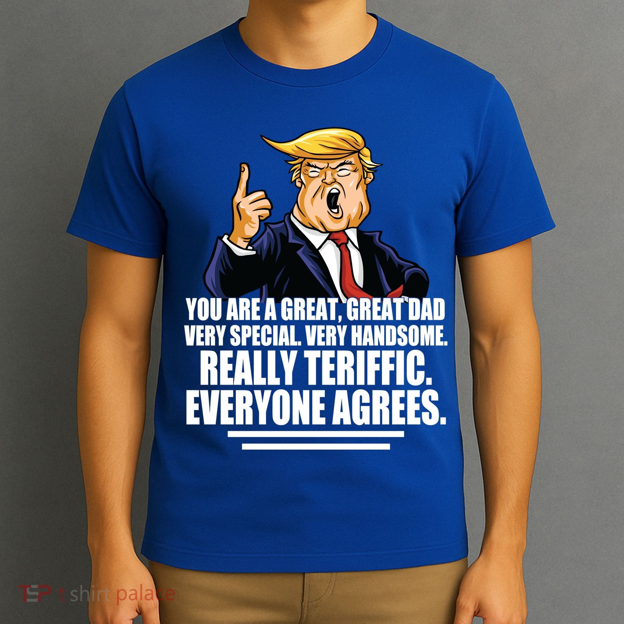 Great Dad! Everyone Agrees Trump Funny Father T-Shirt