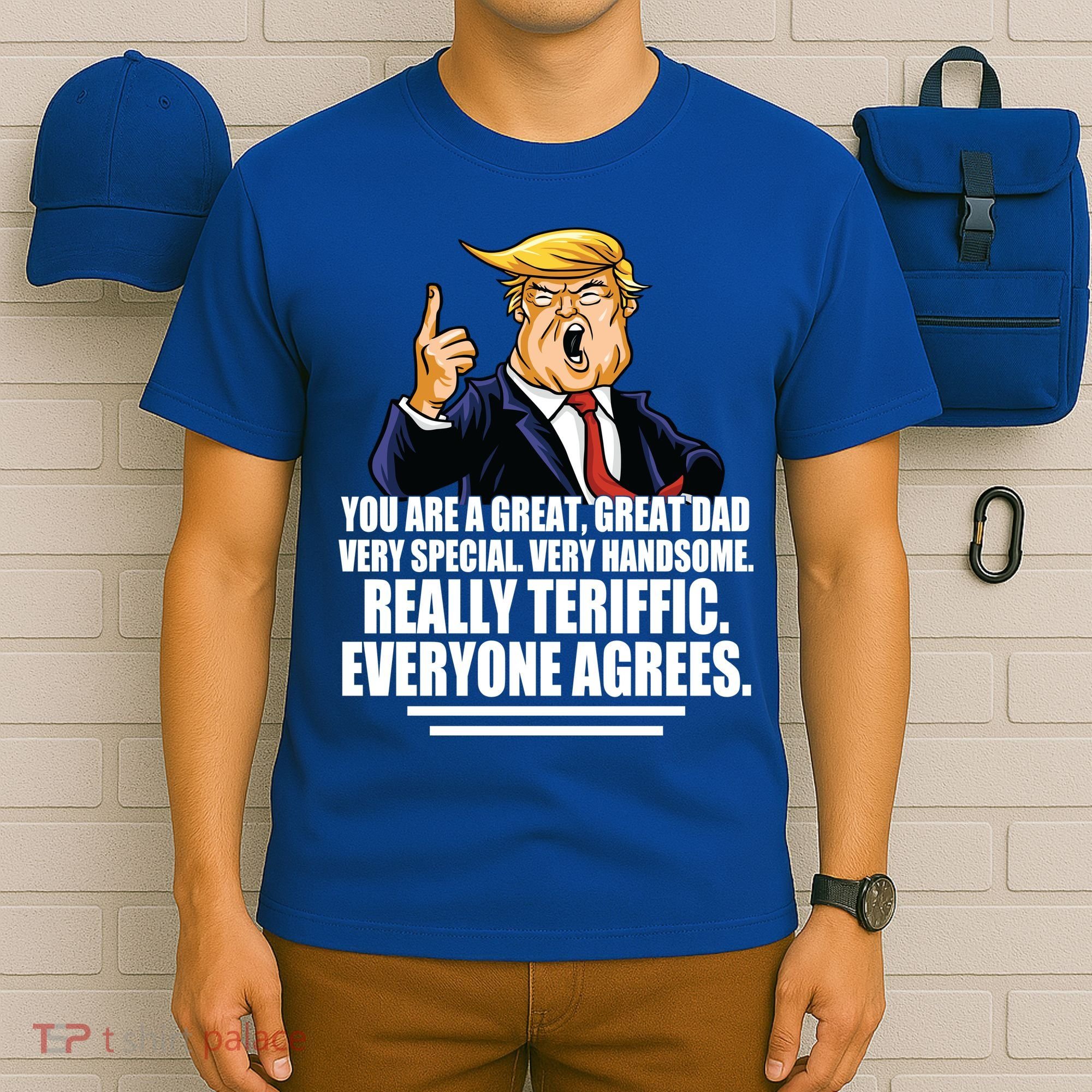 Great Dad! Everyone Agrees Trump Funny Father T-Shirt