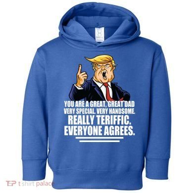 Great Dad! Everyone Agrees Trump Funny Father Toddler Hoodie