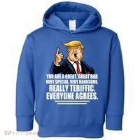 Great Dad! Everyone Agrees Trump Funny Father Toddler Hoodie thumb 0