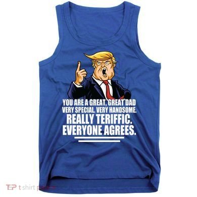 Great Dad! Everyone Agrees Trump Funny Father Tank Top