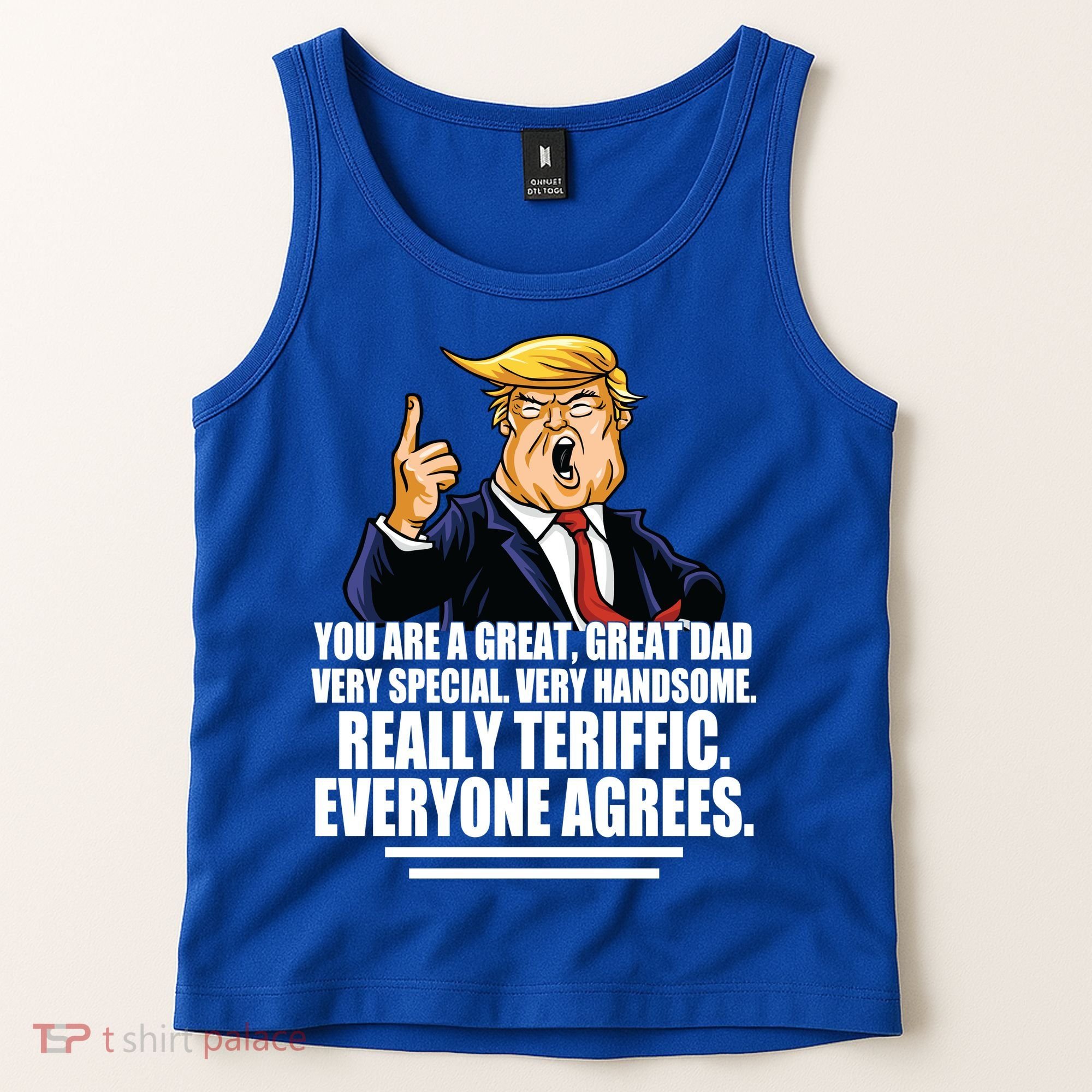 Great Dad! Everyone Agrees Trump Funny Father Tank Top
