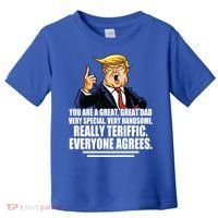 Great Dad! Everyone Agrees Trump Funny Father Toddler T-Shirt thumb 0