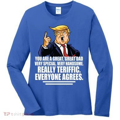 Great Dad! Everyone Agrees Trump Funny Father Women's Long Sleeve Shirt