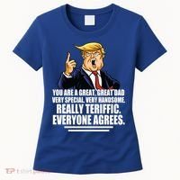 Great Dad! Everyone Agrees Trump Funny Father Women's T-Shirt thumb 0