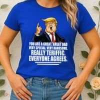 Great Dad! Everyone Agrees Trump Funny Father Women's T-Shirt thumb 2